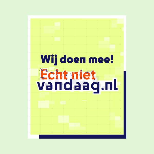 EchtNietVandaag algemeen